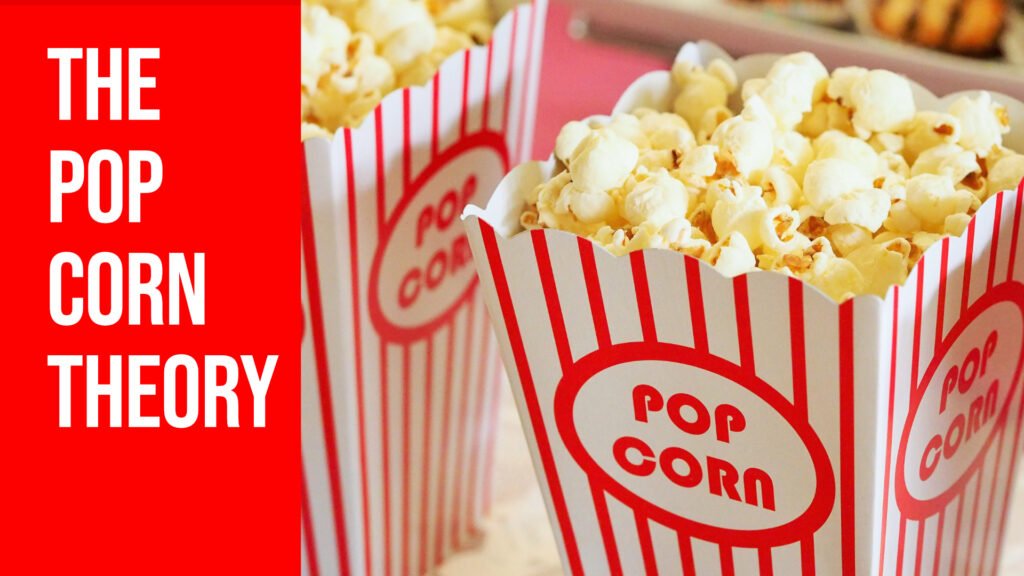 the popcorn theory